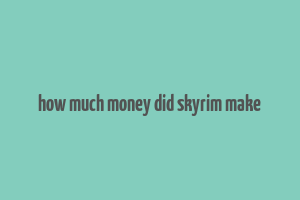 how much money did skyrim make