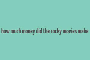 how much money did the rocky movies make