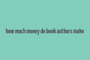 how much money do book authors make