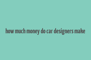 how much money do car designers make