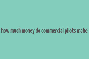 how much money do commercial pilots make