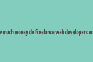 how much money do freelance web developers make