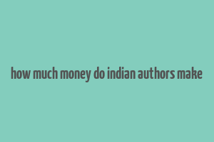 how much money do indian authors make