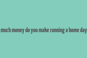 how much money do you make running a home daycare