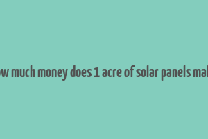 how much money does 1 acre of solar panels make