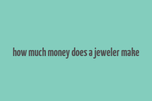 how much money does a jeweler make