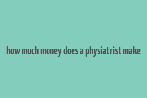 how much money does a physiatrist make