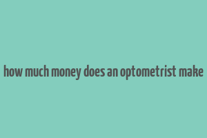 how much money does an optometrist make