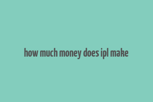 how much money does ipl make