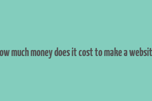 how much money does it cost to make a website