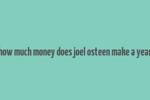 how much money does joel osteen make a year