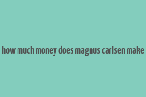 how much money does magnus carlsen make