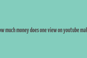 how much money does one view on youtube make