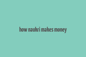 how naukri makes money