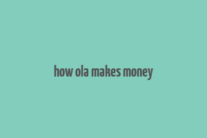 how ola makes money