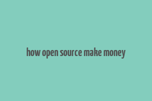 how open source make money