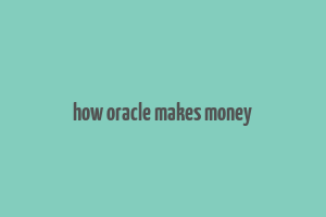 how oracle makes money