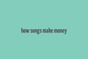 how songs make money