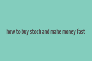 how to buy stock and make money fast