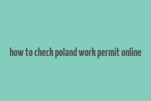 how to check poland work permit online