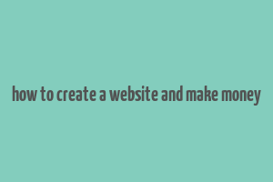 how to create a website and make money