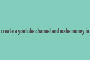 how to create a youtube channel and make money in canada