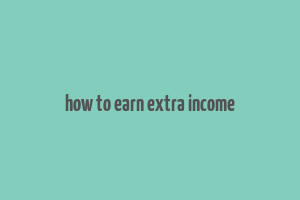 how to earn extra income