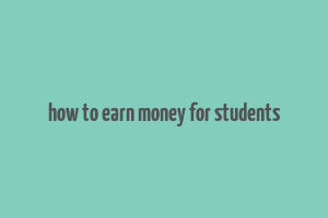 how to earn money for students