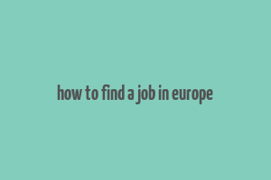 how to find a job in europe