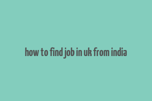 how to find job in uk from india