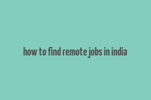 how to find remote jobs in india