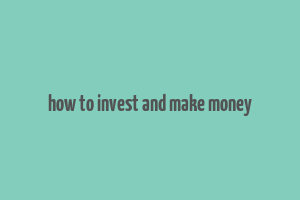 how to invest and make money