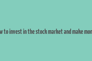 how to invest in the stock market and make money