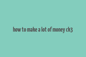 how to make a lot of money ck3