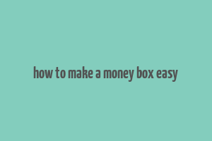 how to make a money box easy