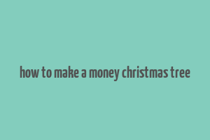 how to make a money christmas tree