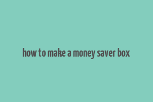 how to make a money saver box