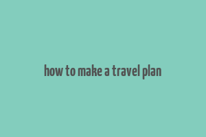 how to make a travel plan