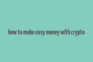 how to make easy money with crypto