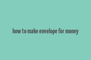 how to make envelope for money