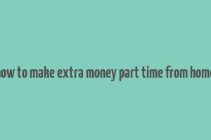 how to make extra money part time from home