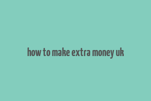 how to make extra money uk