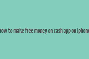 how to make free money on cash app on iphone