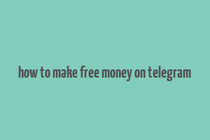 how to make free money on telegram