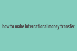 how to make international money transfer