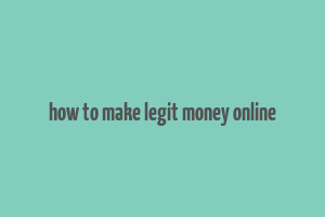 how to make legit money online