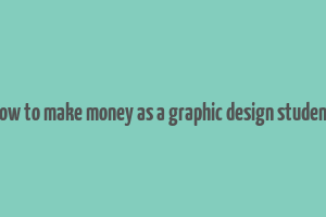 how to make money as a graphic design student