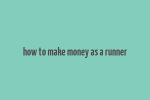 how to make money as a runner