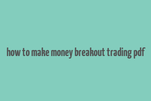 how to make money breakout trading pdf