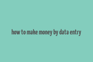 how to make money by data entry